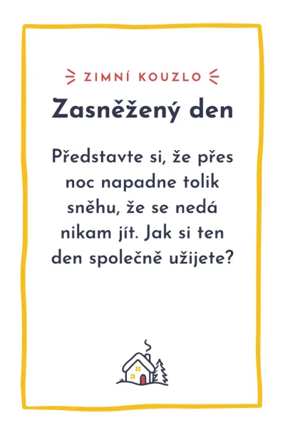 Karta, den 10, otázka Zasněžený den: Představte si, že přes noc napadne tolik sněhu, že se nedá nikam jít. Jak si ten den společně užijete?