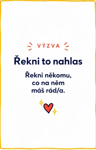 Ukázka karty: Řekni to nahlas — řekni někomu, co na něm máš rád/a.