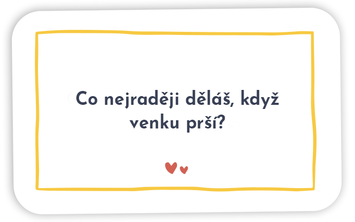 Karta s otázkou: Co nejraději děláš, když venku prší?