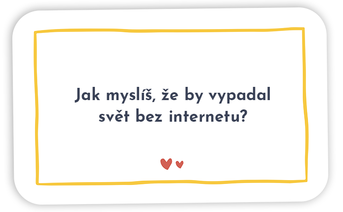 Karta s otázkou: Jak myslíš, že by vypadal svět bez internetu?
